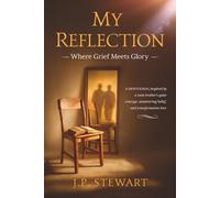My Reflection: Where Grief Meets Glory