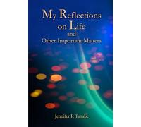 My Reflections on Life and Other Important Matters