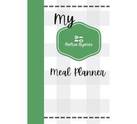 My Reflux Byetes Meal Planner: 52 Week Undated Tracker for Meals, Plan Health Goals, Snack Ideas, Meal Prep, Grocery list, Keep Track of Meals weekly for Breakfast, Lunch and Dinner