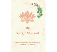 My Reiki Journal - Reiki Manifestation Journal Infused with Cho Ku Rei Symbol & Daily Energy Alignment: Manifestation, Gratitude & Energy Healing with ... Page - Includes Reiki Principles Reminder