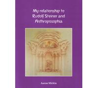 My Relationship to Rudolf Steiner and Anthroposophia