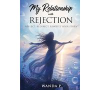 My Relationship with Rejection: REFLECT, REDIRECT, REWRITE YOUR STORY