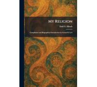 My Religion: Compilation and Biographical Introduction by Gerson B. Levi