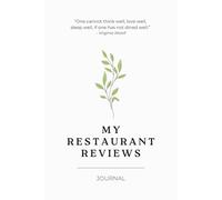 My Restaurant Reviews Journal: A Food Critic Notebook to Keep a Detailed Record of Restaurant Visits. The Perfect Gift for Foodies!