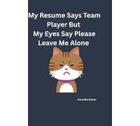 My Resume Says Team Player But My Eyes Say Please Leave Me Alone: Funny Blank Sketchbook and Unlined Notebook with Sarcastic Quote on Every Page | ... Employees, and Introverts | Gag Gift