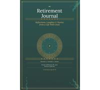 My Retirement Journal: Reflections, Laughter, and Stories from a Life Well Lived