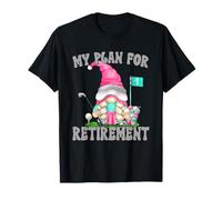 My Retirement Plan Golf Mom GNOME For Retired Grandma Life Camiseta