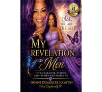 My Revelation Of Men: Love, Character, Healing, And The Men Who Shaped Me