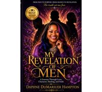 My Revelation Of Men: Love, Character, Healing, And The Men Who Shaped Me