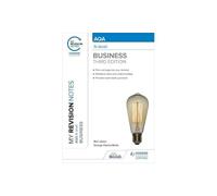 My Revision Notes: AQA A-level Business: Third Edition