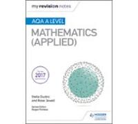 My Revision Notes: Aqa A Level Maths (applied) (ebook)