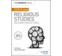 My Revision Notes Ocr A Level Religious Studies: Religion And Ethics (