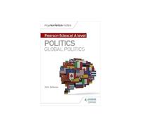 My Revision Notes: Pearson Edexcel A-level Politics: Global Politics