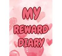 My Reward Diary: A 3 Month Daily Kid's Journal with Rewards, Reflections and Creative Fun