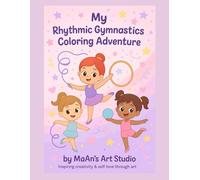 My Rhythmic Gymnastics Coloring Adventure: A fun and inspiring coloring book for little gymnasts who dream big!
