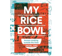 My Rice Bowl: Korean Cooking Outside the Lines