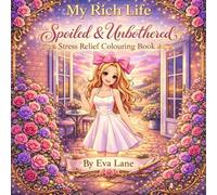 My Rich Life: Spoiled & Unbothered: Aesthetic Coloring Book for Girls, Teens & Women | Cute Kawaii Luxury Lifestyle Coloring Pages for Relaxation & Stress Relief