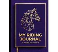 My Riding Journey: A Horse Rider's Weekly Planner & Log Book