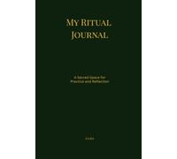 My Ritual Journal: A Sacred Space for Practice and Reflection