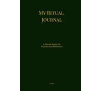 My Ritual Journal: A Sacred Space for Practice and Reflection