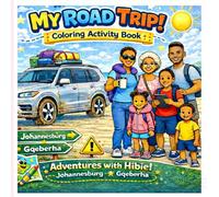 My Road Trip - Adventures with Hibie Johannesburg to Gqeberha: Travel Coloring and activity book with road maps and memory pages for children and families