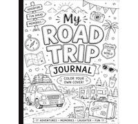 My Road Trip Journal: Color Your Own Cover Travel Adventure Book for Kids | Vacation Memories, Activities, and Fun