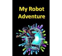 My Robot Adventure (Science Fiction for Kids)