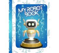 My Robot Book: An Imaginative Drawing Activity Book for Children Who Love Robots