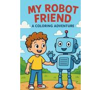 My Robot Friend: A Coloring Adventure