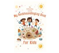My Rockhounding Log Book for Kids: A Fun Field Journal for Tracking Rock Hunts, Outdoor Adventures, Favorite Finds, Minerals, Crystals, and Nature Discoveries 8