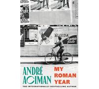Mi año romano – Del autor superventas de Call Me By Your Name
