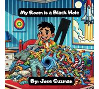 My Room is a Black Hole: 1 (Grateful for Science Series)