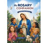 My Rosary Companion: A Guide for Prayer, Faith, & Love (True Stories of the Saints)