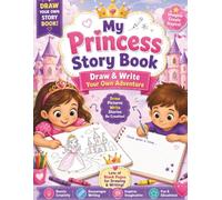 MY ROYAL PRINCESS STORYBOOK: Create Your Own Magical Princess Adventures A Blank Story Writing and Drawing Book for Kids Ages 4-8 (Kids Write & Draw Storybook Series)