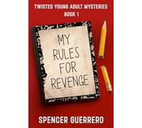 MY RULES FOR REVENGE: TWISTED YA MYSTERIES BOOK 1 (TWISTED YOUNG ADULT MYSTERIES)
