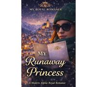 My Runaway Princess: A Steamy Secret Identity Royal Romance