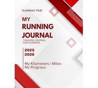 My Running Journal: The Ultimate Training & Progress Tracker for Every Runner: A Comprehensive Log Book to Set Goals, Track Workouts, Monitor Performance, and Achieve Your Personal Best