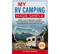 My RV Camping Made Simple: Beginner’s Guide to Boondocking, Performing Preventive Maintenance, and Travel Cheap While Living the Outdoor Freedom Lifestyle on the Open Road