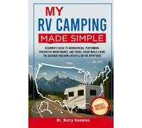 My RV Camping Made Simple: Beginner’s Guide to Boondocking, Performing Preventive Maintenance, and Travel Cheap While Living the Outdoor Freedom Lifestyle on the Open Road