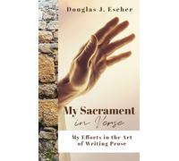 My Sacrament: My Efforts in the Art of Writing Prose