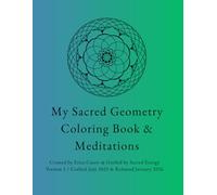 My Sacred Geometry Coloring Book & Meditations: Created by: Erica Cason & Guided by Sacred Energy