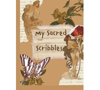 My Sacred Scribbles: a Journal for Goal Setting, Reflection, and Gratitude Practice