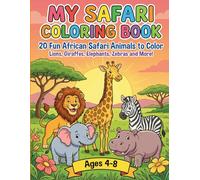 My Safari Coloring Book for Kids Ages 4-8: 20 Fun African Safari Animals to Color - Lions, Giraffes, Elephants, Zebras and More! (My Coloring Book Series)