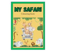 My Safari Colouring Book: Easy and Fun Safari Animal Colouring Pages for Toddlers Ages 1-5 | Big, Simple Pictures for Little Hands