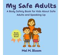 My Safe Adults: A Body Safety Book for Kids About Safe Adults and Speaking Up (Safe & Strong Books)