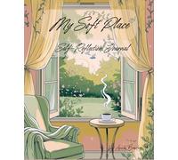 My Safe Place Journal: Daily Gratitude Practice and Self Reflections, Be Inspired by Mindfulness Quotes on Every Page