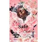 My Safe Space: A Journal to Document My Everyday Moment