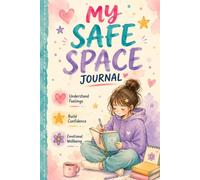 My Safe Space Journal: For Teen Girls to Understand Feelings, Build Confidence & Navigate Life with Calm