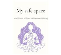 My Safe Space - mindfulness, self-care and emotional healing