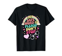 My Safe Word Is Please Don't Stop - Divertido chiste inapropiado Camiseta